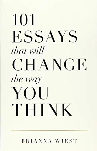 Cover of 101 Essays That Will Change The Way You Think by Brianna Wiest
