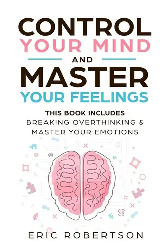 Cover of Control Your Mind and Master Your Feelings by Eric Robertson