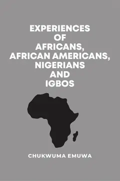 Experiences of Africans, African Americans, Nigerians and Igbos cover