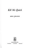 Cover of Kill me quick by Meja Mwangi