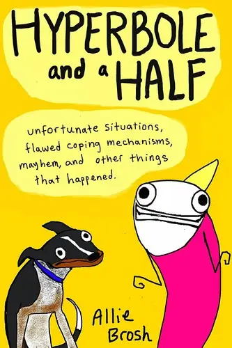 Cover of Hyperbole and a Half by Allie Brosh