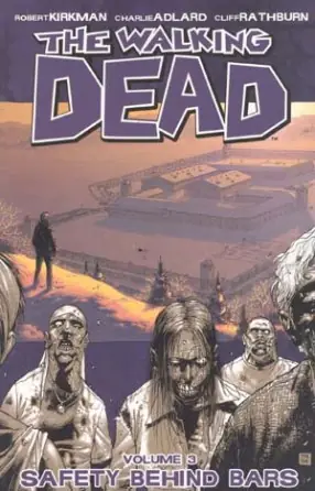 Cover of The Walking Dead, Vol. 3: Safety Behind Bars by Robert Kirkman, Charlie Adlard