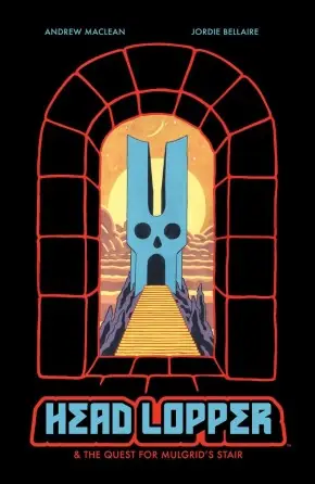 Cover of Head Lopper, Vol. 4: Head Lopper & The Quest for Mulgrid's Stair by Andrew MacLean