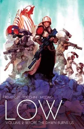 Cover of Low, Vol. 2: Before The Dawn Burns Us by Rick Remender, Greg Tocchini