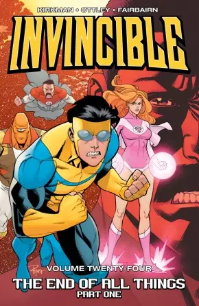 Cover of Invincible, Vol. 24: The End Of All Things, Part 1 by Robert Kirkman, Cory Walker, Ryan Ottley