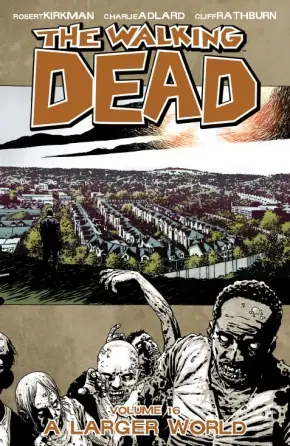 Cover of The Walking Dead, Vol. 16: A Larger World by Robert Kirkman, Charlie Adlard