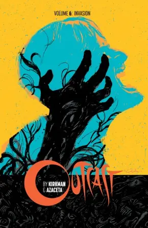 Cover of Outcast, Vol. 6: Invasion by Robert Kirkman, Paul Azaceta