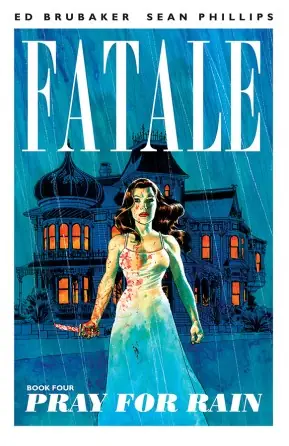 Cover of Fatale, Vol. 4: Pray for Rain by Ed Brubaker, Sean Phillips
