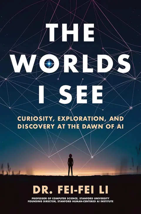 Cover of The Worlds I See by Fei-Fei Li