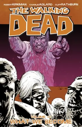 Cover of The Walking Dead, Vol. 10: What We Become by Robert Kirkman, Charlie Adlard