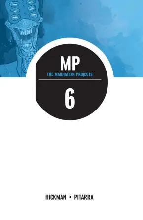 Cover of Manhattan Projects, Vol. 6 by Jonathan Hickman, Nick Pitarra